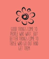 Better Things The Daily Quotes Life Coach Quotes Words Of Wisdom Quotes Quotes