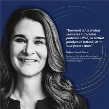 Melinda French Gates dedicated to fighting poverty and advancing equality  worldwide, focusing