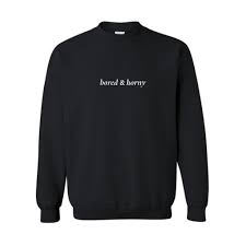 Discover the magic of the internet at imgur, a community powered entertainment destination. Bored Horny Unisex Crewneck Sweatshirt Private Party