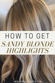 Learn How To Get Sandy Blonde Highlights With This Excellent Tutorial Beautytips Blonde Hair At Home Sandy Blonde Highlights Toner For Blonde Hair