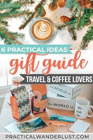 6 Super Practical Gifts For Coffee Snobs Who Travel Gift Guide Travel Travel Gifts Best Travel Gifts