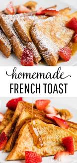 Easy French Toast Recipe Just 15 Minutes I Heart Naptime Recipe Homemade French Toast French Toast Easy Cinnamon French Toast