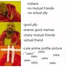 Trending images and videos related to pfp! Indians No Mutual Friends No Actual Pfp Good Pfp Shares Good Memes Many Mutual Friends Actual Friend Cute Anime Profile Picture Uwu Uwu Uwu U Wu Uwu U Wu Uwu Uwu