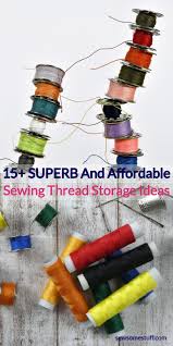 .a wooden spool thread holder: 15 Superb And Affordable Sewing Thread Storage Ideas