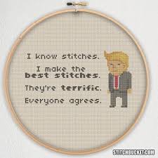 Trump I Know Stitches I Make The Best Stitches They Re Terrific Everyone Agrees Cross Stitch Patter Naughty Cross Stitch Geeky Cross Stitch Simple Cross Stitch