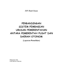 Adapun wewenang pemerintah pusat dan pemerintah daerah dapat dijabarkan sebagai berikut penanganan terhadap bidang kesehatan juga merupakan kewenangan dari pemerintah daerah. Pdf Perbandingan Sistem Pembagian Urusan Pemerintahan Antara Pemerintah Pusat Dan Daerah Otonom