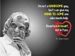 Beauty Is In Heart Not Face Dr Abdul Kalam Apj Quotes Kalam Quotes Inspiring Quotes About Life