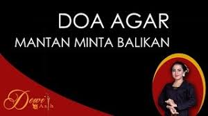 Tapi, bagi anda kaum yang belum bisa move on, pasti memilih untuk balikan dengan mantan. Doa Agar Mantan Pacar Minta Balikan Sama Kita Dewi Pengasihan