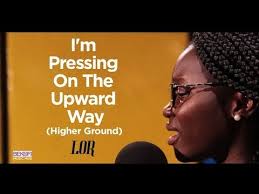I M Pressing On The Upward Way Higher Ground Lor Youtube In 2020 Me Me Me Song Songs Higher Ground