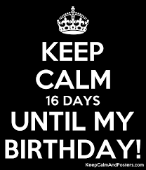 Date information for the most popular movies comes from box office mojo. Keep Calm 16 Days Until My Birthday Keep Calm And Posters Generator Maker For Free Keepcalmandposters Com