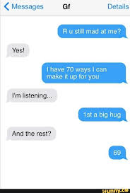 Messages Gf Details R U Still Mad At Me Yes I Have 70 Ways I Can Make It Up For You Pm Listening Ifunny Stupid Funny Memes Danganronpa Funny Funny Memes