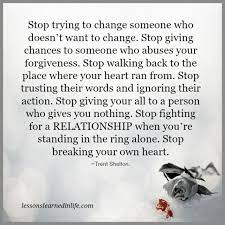 Stop Trying To Change Someone Who Doesn T Want To Change Stop Giving Chances To Someone Wh Stop Caring Quotes Lessons Learned In Life When Someone Ignores You