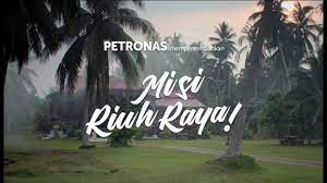 Selamat hari raya diucapkan kepada semua yang menyambut. Petronas Hari Raya 2018 Misi Riuh Raya Youtube