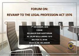Posted on november 4, 2016september 20, 2017 by admin. Forum On Revamp To The Legal Profession Act 1976 The Selangor Bar