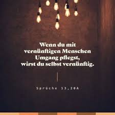 Spruche 13 20 Wenn Du Mit Vernunftigen Menschen Umgang Pflegst Wirst Du Selbst Vernunftig Wenn Du Dich Mit Dummkopfen Einlasst Schadest Du Dir Nur Hoffnung Fur Alle Hfa Lade Die Bibel