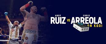 ⚠ how to safely stream on kodi. How To Watch Andy Ruiz Vs Chris Arreola On Kodi
