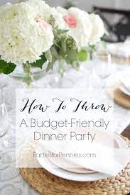 There's no reason to go above and beyond either your budget or your skill level. Parties For Pennies Birthday Dinner Party Budget Friendly Dinner Dinner Party Planning
