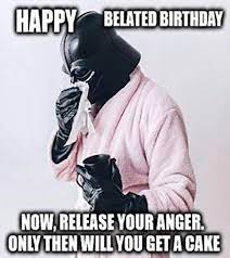28 Awesome Star Wars Happy Birthday Meme Belated Birthday Happy Belated Birthday Happy Birthday Meme