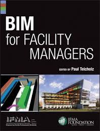 Wiley Bim For Facility Managers Null Ifma Paul Teicholz Facility Management Building Information Modeling Bim