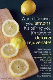 Lemon Detox From Veganlovlie Com When Life Gives You Lemons It S Telling Lemon Detox Diet How To Squeeze Lemons Lemon Detox