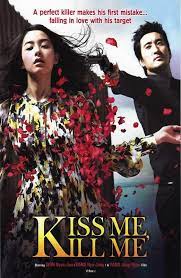 18 11/05/2009 (kr) action, drama, romance 1h 43m. Kiss Me Kill Me 2009
