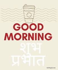 Nov 23, 2018 · although you can usually communicate to others in english when in nepal, it's an advantage to be armed with basic phrases to enrich your travel experience. How To Say Good Morning In Nepali Language