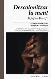 Decolonising The Mind The Politics Of Language In African Literature By Ngũgĩ Wa Thiong O
