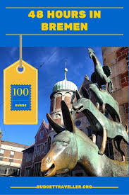 48 Hours In Bremen Europe Travel Bremen Germany Travel