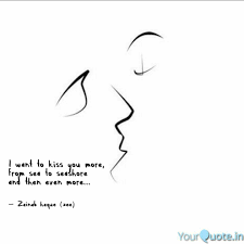 I Want To Kiss You More Quotes Writings By Zainab Haque Yourquote
