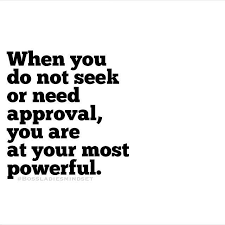 Approval addiction is a surefire way to rob the world of your gifts. Image Result For The Moment You Stop Expecting Approval Of Others Short Inspirational Quotes Encouragement Quotes Thinking Quotes