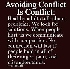 She hears me arranging my social life. True In Real World This Avoiding Conflict Philosophy Just Ends Up Creating Conflict Within You Conflict Quotes Relationships Conflict Quotes Anger Quotes