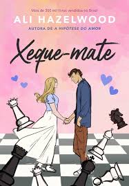 Xeque-Mate by Ali Hazelwood | Goodreads