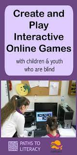 Blind Kids Create Online Inclusive Games And Play At Their First Tournament Online Games For Kids Visually Impaired Students Paths To Literacy