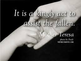 Kindness Quotes By Mother Teresa It Is A Kingly Act To Assist The Fallen Mother Teresa 640x482 Jpg Mother Teresa Quotes Helping Others Quotes Acting Quotes