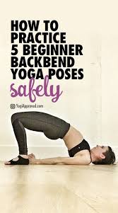 How To Practice 5 Beginner Backbend Yoga Poses Safely Yoga Backbend Backbend Yoga Poses Yoga For Beginners