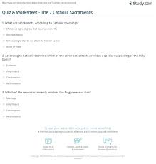 How much do you know about how the sacraments work, how they were instituted, and the details about each sacrament? Quiz Worksheet The 7 Catholic Sacraments Study Com