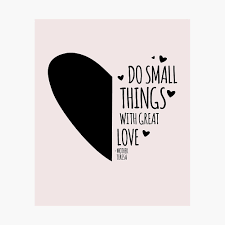 Inspirational Mother Teresa S Quotes Do Small Things With Great Love Gift Poster By Oceanwaves Redbubble