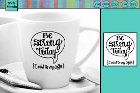 Download Coffee Svg Funny Coffee Svg File Coffee Cup Quote Svg 937829 Cut Files Design Bundles