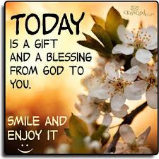 Praise be to god who has blessed us in the heavenly realms with every spiritual blessing in christ. Today Is A Gift And A Blessing From God To You Smile And Enjoy It Morning Blessings Love Life Quotes Good Morning Quotes