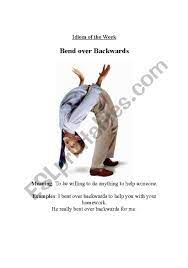 Перевод контекст bending over backwards c английский на русский от reverso context: Idiom Bend Over Backwards Esl Worksheet By Mboucher