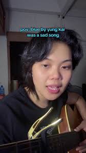 idk why I thought of it but yes maybe in an alternate universe, this was a  sad song? 💭 @yung kai #blue #yungkai #cover #pov