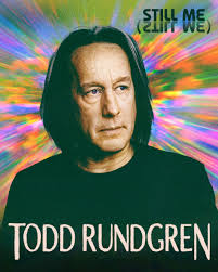 STILL ME, (STILL WE) TOUR TODD RUNDGREN ANNOUNCES THAT HE WILL BE EMBARKING  ON A TOUR ACROSS THE UNITED STATES! ARTIST PRESALE: Tuesday, April 15 @  10AM ET PW: VICTORY25 PUBLIC ON-SALE: