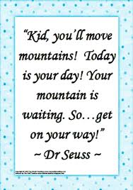Get your team aligned with all the tools you need on one secure, reliable video platform. Kid You Ll Move Mountains Today Is Your Day Your Mountain Is Waiting So Get On Your Way Dr Seuss