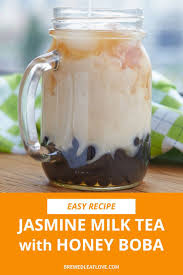 Jasmine Milk Tea With Honey Boba Recipe Boba Tea Recipe Milk Tea Recipes Milk Tea
