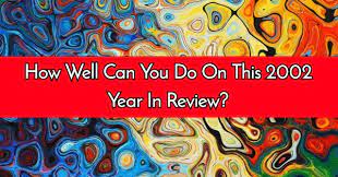 This quiz is about all the artists on the charts in 2002! How Well Can You Do On This 2002 Year In Review Quizpug