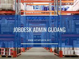 Sehingga meyakinkan pelanggan untuk memakai produk serta layanan perusahaan. Tugas Admin Gudang Jobdesk Kualifikasi Dan Gajinya Kita Punya