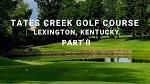 Tates Creek Golf Course - Lexington, Kentucky Back 9 - YouTube