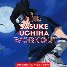 Sasuke Uchiha Workout Routine: Train To Become Of The Uchiha Clan