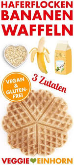 Vegane Haferflocken Bananen Waffeln Rezept Gesunde Waffelrezepte Gesunde Waffeln Bananen Waffeln
