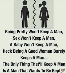 This Is So True It S Hard To Find A Man Who Wants To Be Kept These Days True Quotes Meaningful Quotes Inspirational Quotes